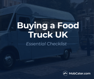 Buying a food truck in the UK guide for mobile caterers