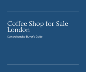 Coffee shop for sale in London buying guide