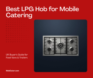 Best LPG hob for mobile catering UK buying guide for food vans and trailers