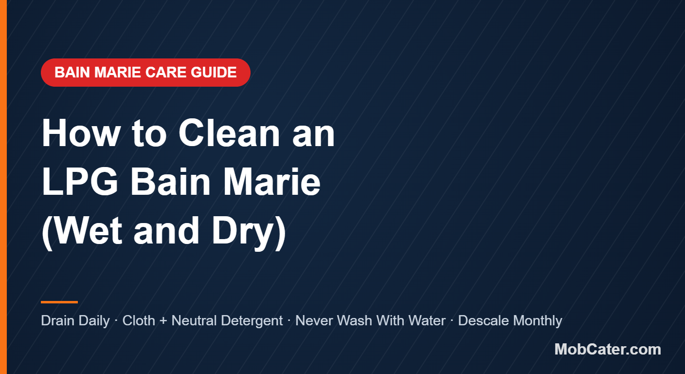 LPG bain marie cleaning guide — drain the bath daily, soft cloth and neutral detergent, never wash the appliance with water, descale monthly