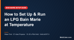 LPG bain marie setup guide for mobile catering — water first, 37 mbar propane, 15-20 second pilot hold, hold food at 63C or above
