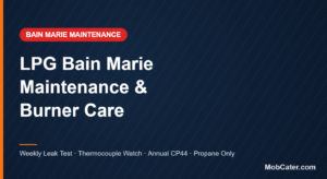 LPG bain marie maintenance guide — weekly soapy-water leak test, thermocouple and burner care, vents and clearances, annual CP44 gas safety certificate